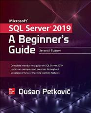 Microsoft SQL Server 2019: a Beginner's Guide, Seventh Edition