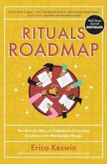 Rituals Roadmap: the Human Way to Transform Everyday Routines into Workplace Magic 