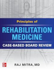 Principles of Rehabilitation Medicine: Case-Based Board Review 