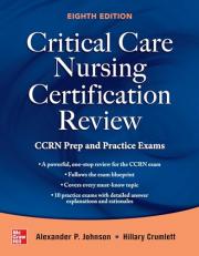 Critical Care Nursing Certification Review: CCRN Prep and Practice Exams, Eighth Edition