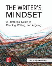 The Writer's Mindset : A Rhetorical Guide to Reading, Writing, and Arguing 