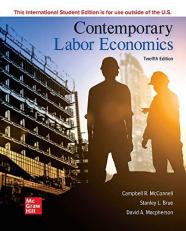 Contemporary Labor Economics 12th Edition, International Edition, Campbell R. McConnell, Stanley L. Brue, David Macpherson