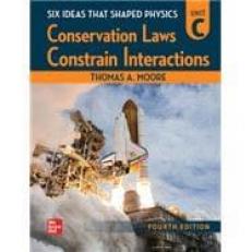 Six Ideas That Shaped Physics: Unit C - Conservation Laws Constrain