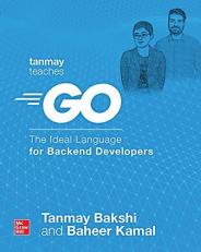 Tanmay Teaches Go: the Ideal Language for Backend Developers 