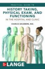 Lange's Practical Guide to History Taking, Physical Exam, and Functioning in the Hospital and Clinic 