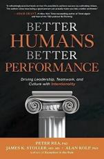 Better Humans, Better Performance: Driving Leadership, Teamwork, and Culture with Intentionality 