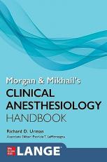 Morgan and Mikhail's Clinical Anesthesiology Handbook 