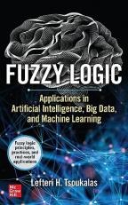 Fuzzy Logic: Applications in Artificial Intelligence, Big Data, and Machine Learning 