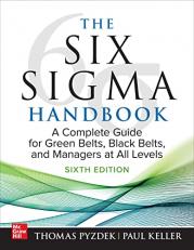 The Six Sigma Handbook, Sixth Edition: a Complete Guide for Green Belts, Black Belts, and Managers at All Levels