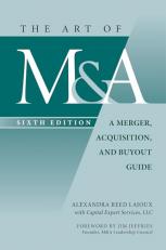 The Art of M&a, Sixth Edition: a Merger, Acquisition, and Buyout Guide