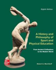 History and Philosophy of Sport and Physical Education: From Ancient Civilizations to the Modern World 8th