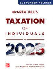 McGraw Hill's Taxation of Individuals 2025 Edition: Evergreen Release 