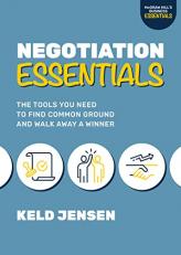 Negotiation Essentials: the Tools You Need to Find Common Ground and Walk Away a Winner 