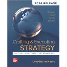 Crafting and Executing Strategy : The Quest for Competitive Advantage: Concepts and Cases 24th
