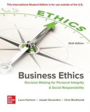 Business Ethics: Decision Making for Personal Integrity & Social Responsibility 