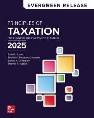 Principles of Taxation for Business and Investment Planning 2025 Edition: Evergreen Release 