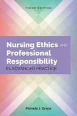 Nursing Ethics and Professional Responsibility in Advanced Practice 3rd