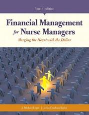 Financial Management for Nurse Managers : Merging the Heart with the Dollar 4th