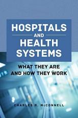 Hospitals and Health Systems What They Are and How They Work 