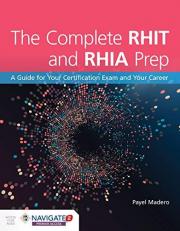 The Complete RHIT and RHIA Prep: a Guide for Your Certification Exam and Your Career 