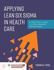 Applying Lean Six Sigma in Health Care a Practical Guide to Performance Improvement