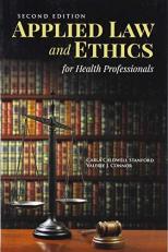 Applied Law and Ethics for Health Professionals with Navigate 2 Scenario for Health Care Ethics