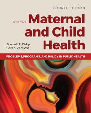 Kotch's Maternal and Child Health: Problems, Programs, and Policy in Public Health 4th