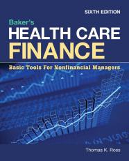 Baker's Health Care Finance:  Basic Tools for Nonfinancial Managers 6th