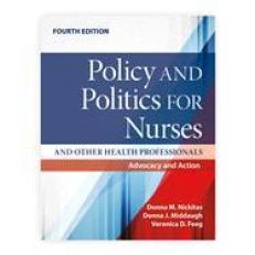 Policy and Politics for Nurses and Other Health Professionals : Advocacy and Action 4th