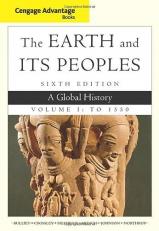 Cengage Advantage Books: the Earth and Its Peoples, Volume I: To 1550 : A Global History 6th