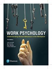 Work Psychology : Understanding Human Behaviour in the Workplace 7th