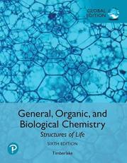 General, Organic, and Biological Chemistry: Structures of Life, Global Edition 6th