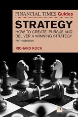 The Financial Times Guide to Strategy : How to Create, Pursue and Deliver a Winning Strategy 5th