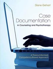 Case Documentation in Counseling and Psychotherapy : A Theory-Informed, Competency-Based Approach 2nd