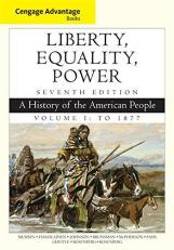 Cengage Advantage Books: Liberty, Equality, Power : A History of the American People, Volume 1: To 1877 7th