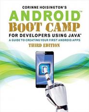 Android Boot Camp for Developers Using Java : A Guide to Creating Your First Android Apps