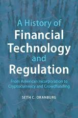 A History of Financial Technology and Regulation : From American Incorporation to Cryptocurrency and Crowdfunding 