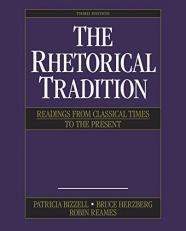 The Rhetorical Tradition : Readings from Classical Times to the Present 3rd