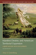 Manifest Destiny and American Territorial Expansion : A Brief History with Documents 2nd