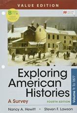 Loose-Leaf Version for Exploring American Histories, Value Edition, Volume 1 : A Survey 4th