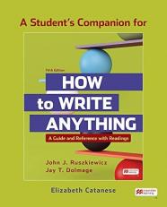 A Student's Companion to How to Write Anything with Readings : A Guide and Reference 5th