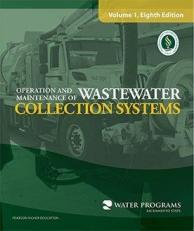 Operation and Maintenance of Wastewater Collection Systems Volume 1, 8th Edition