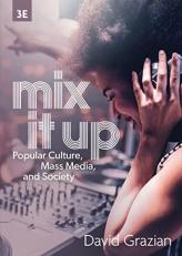 Mix It Up : Popular Culture, Mass Media, and Society (Third Edition)