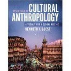 Essentials of Cultural Anthropology: A Toolkit for a Global Age 4th