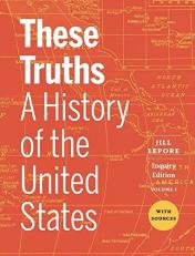 These Truths : A History of the United States, with Sources 