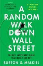 A Random Walk down Wall Street : The Best Investment Guide That Money Can Buy (Thirteenth)