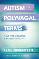 Autism in Polyvagal Terms : New Possibilities and Interventions 