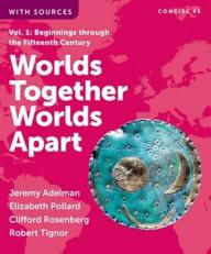 Worlds Together Worlds Apart : Beginnings Through the Fifteenth Century Volume 1