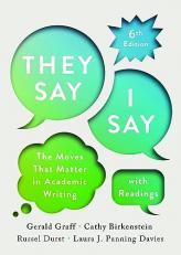 They Say - I Say with Readings : The Moves That Matter in Academic Writing 6th