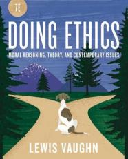 Doing Ethics : Moral Reasoning and Contemporary Issues 7th